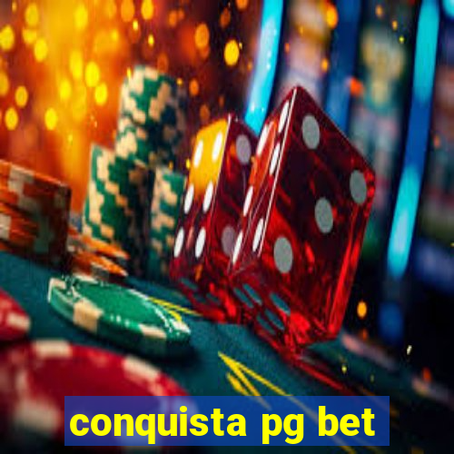 conquista pg bet